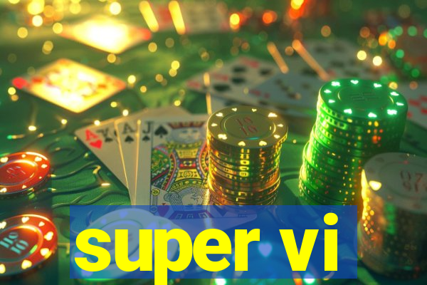 super vi