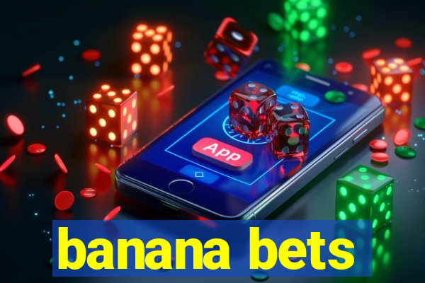 banana bets