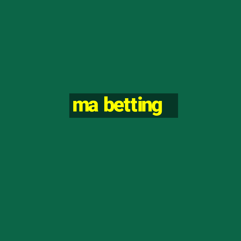 ma betting