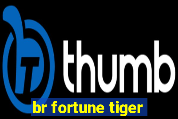 br fortune tiger