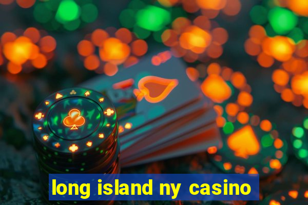 long island ny casino