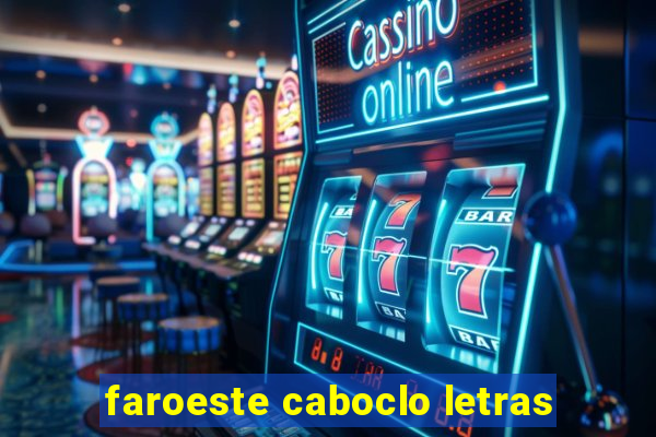 faroeste caboclo letras