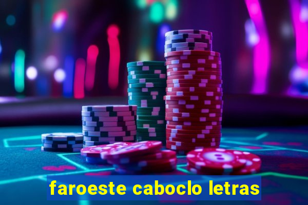 faroeste caboclo letras