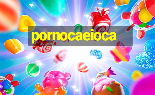 pornocaeioca