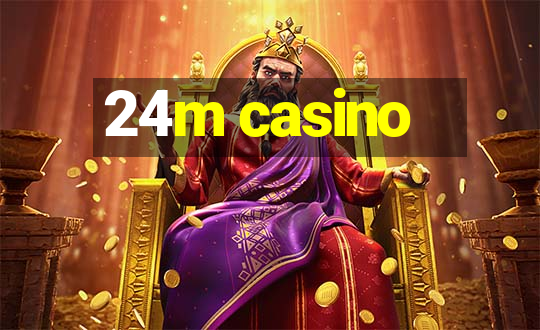 24m casino