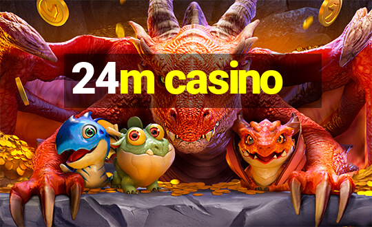 24m casino