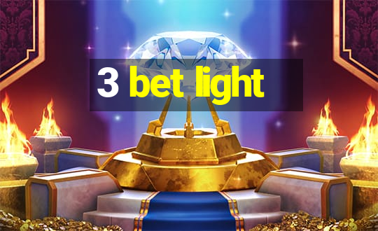 3 bet light