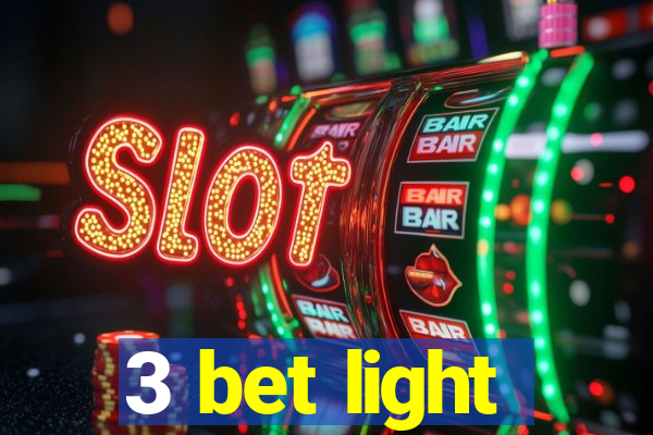 3 bet light