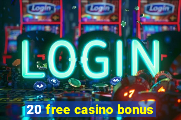 20 free casino bonus