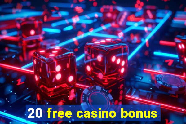 20 free casino bonus