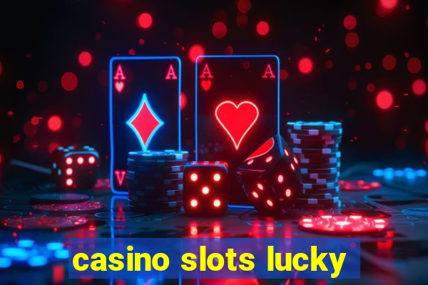 casino slots lucky