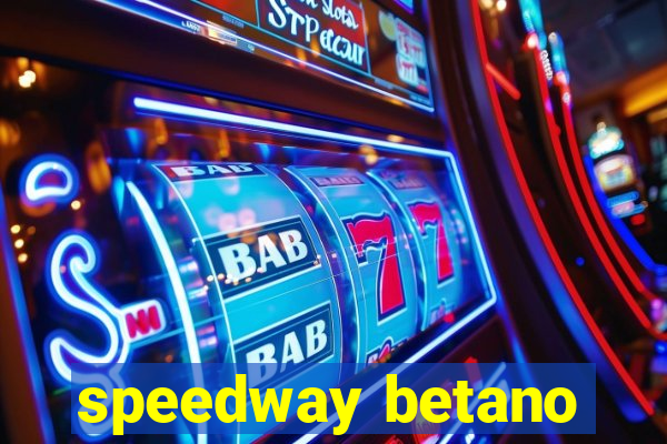 speedway betano