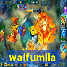 waifumiia