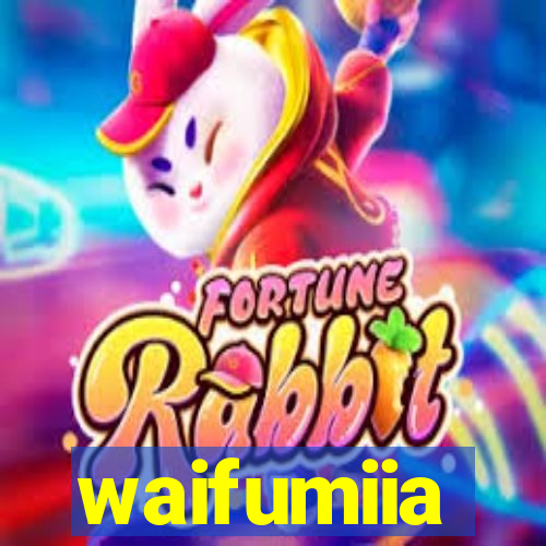 waifumiia