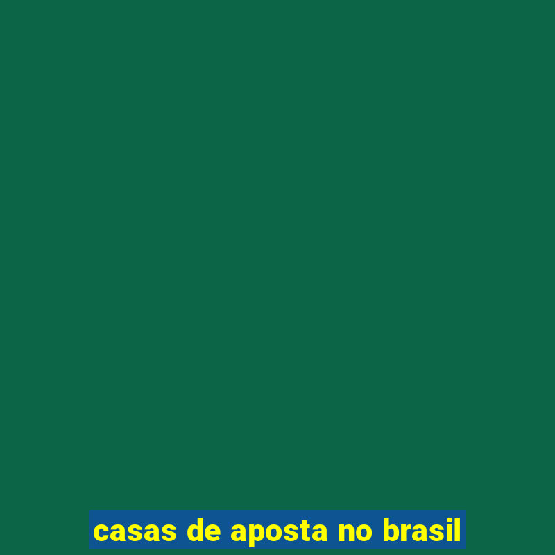 casas de aposta no brasil