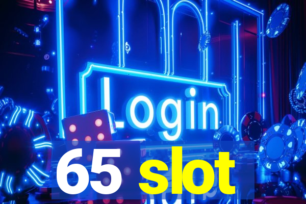 65 slot