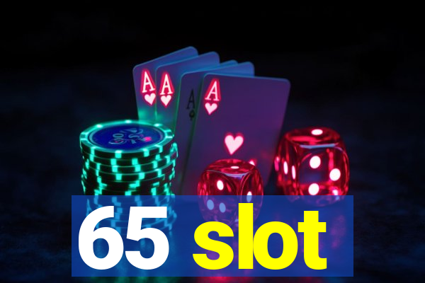 65 slot