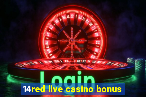 14red live casino bonus