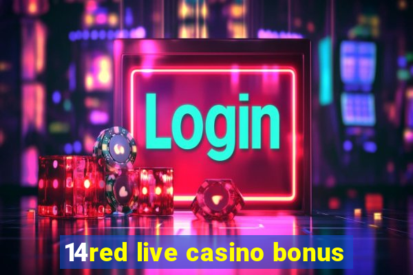 14red live casino bonus