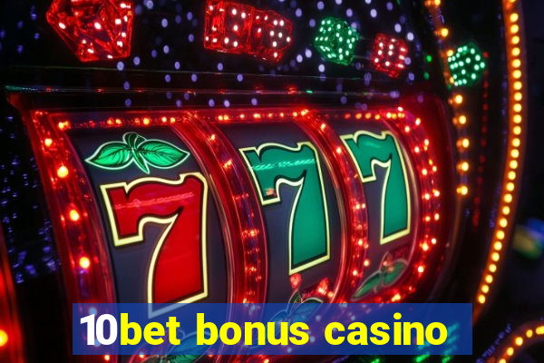 10bet bonus casino