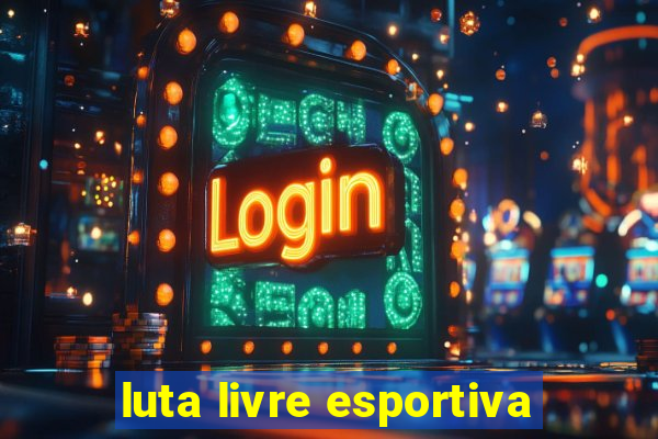 luta livre esportiva