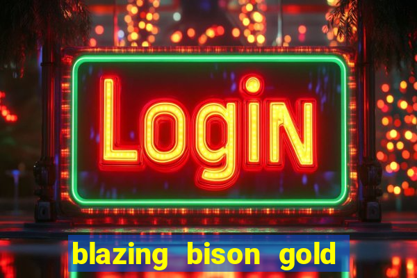 blazing bison gold blitz slot free play