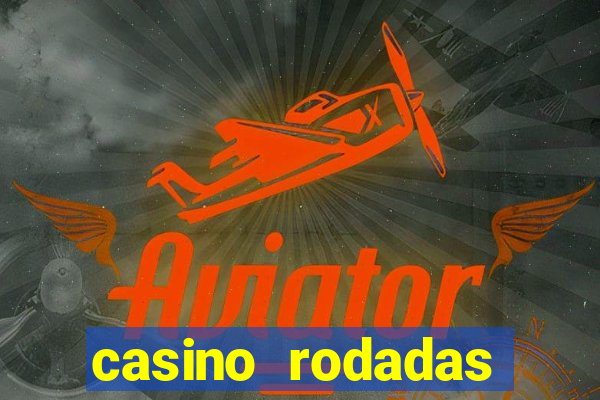 casino rodadas gratis sem deposito