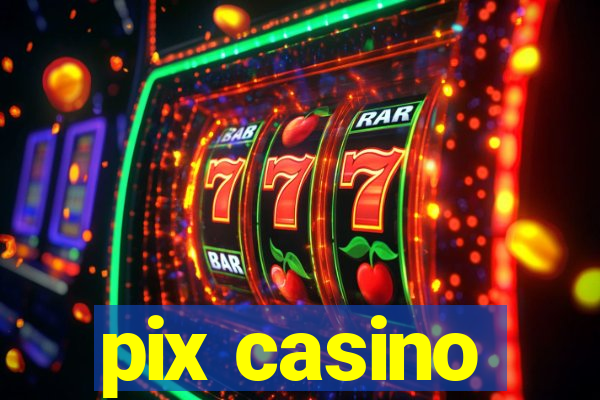 pix casino