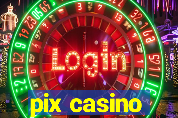 pix casino