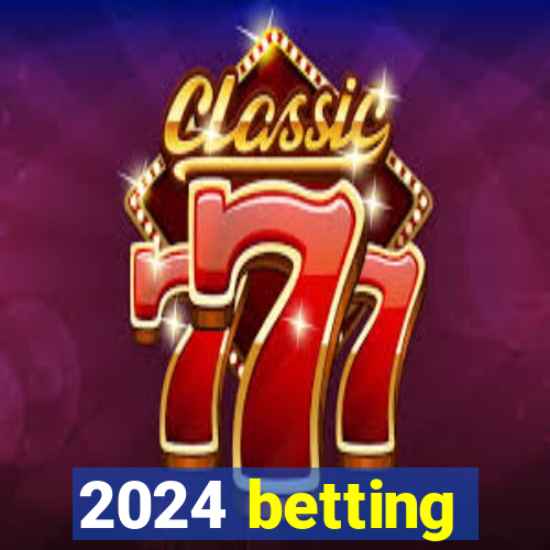 2024 betting