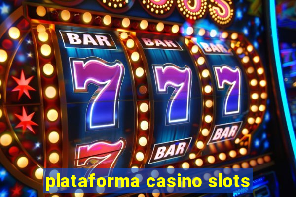 plataforma casino slots