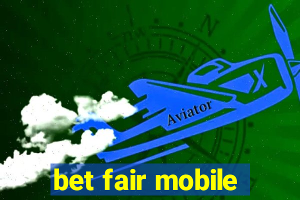 bet fair mobile