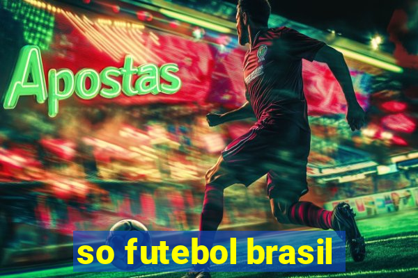 so futebol brasil