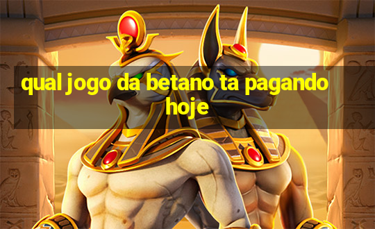 qual jogo da betano ta pagando hoje