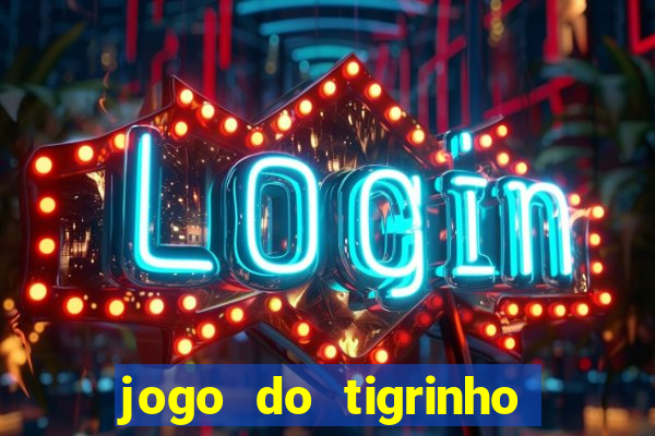 jogo do tigrinho que n?o é brasileiro