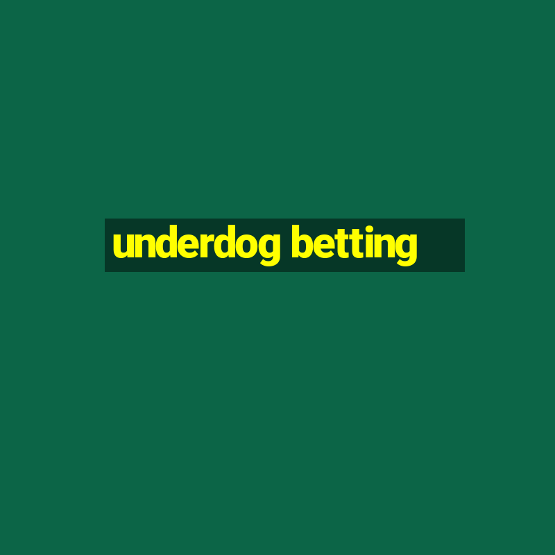 underdog betting