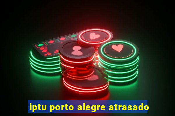 iptu porto alegre atrasado