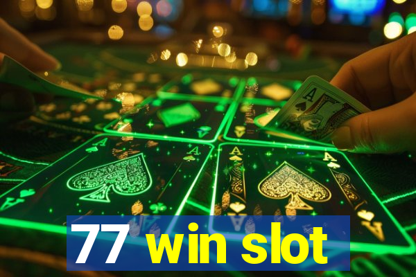 77 win slot