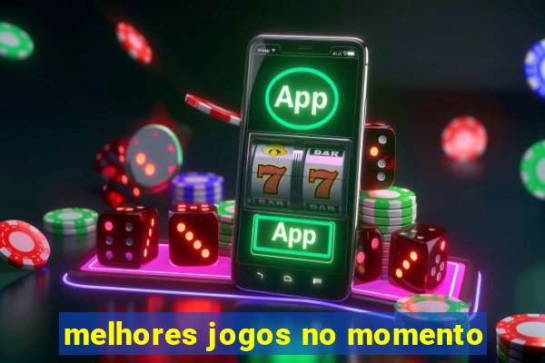 melhores jogos no momento