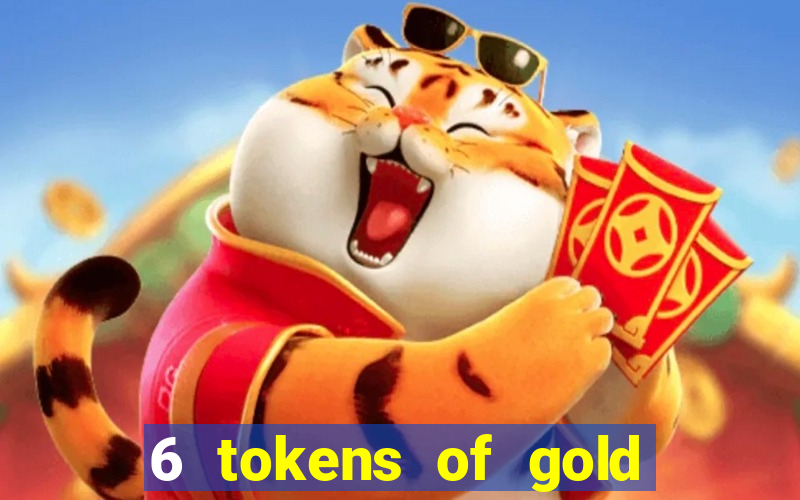 6 tokens of gold slot demo