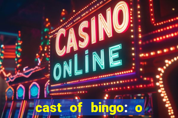 cast of bingo: o rei das manh?s