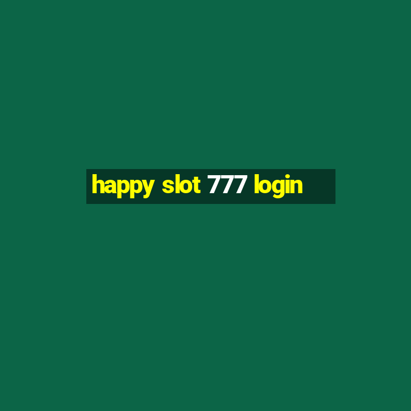 happy slot 777 login