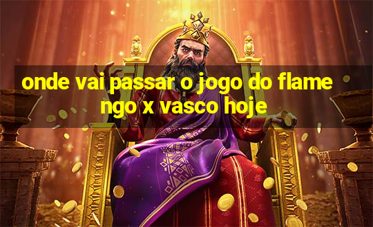 onde vai passar o jogo do flamengo x vasco hoje