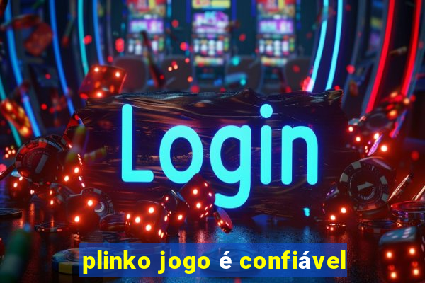 plinko jogo é confiável