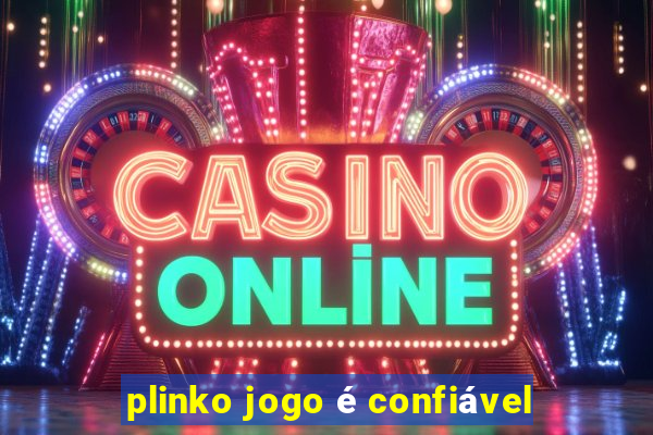 plinko jogo é confiável