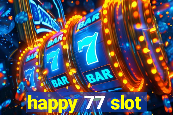 happy 77 slot