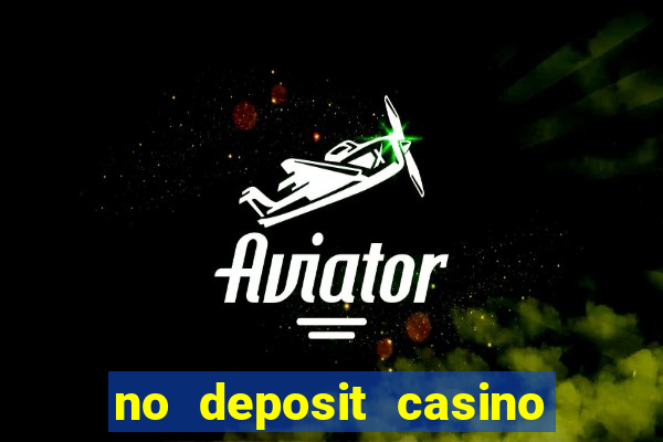 no deposit casino bonus new