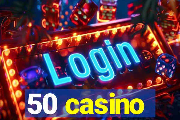 50 casino