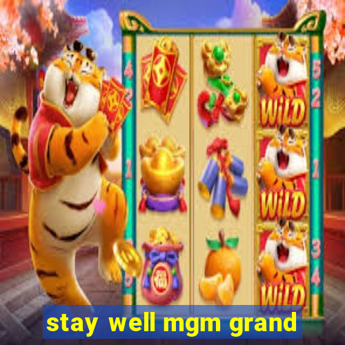 stay well mgm grand