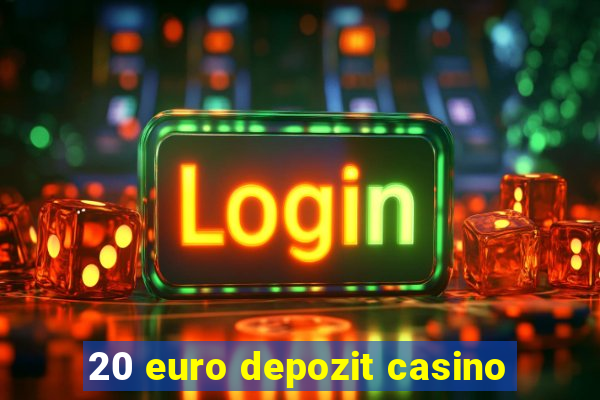 20 euro depozit casino